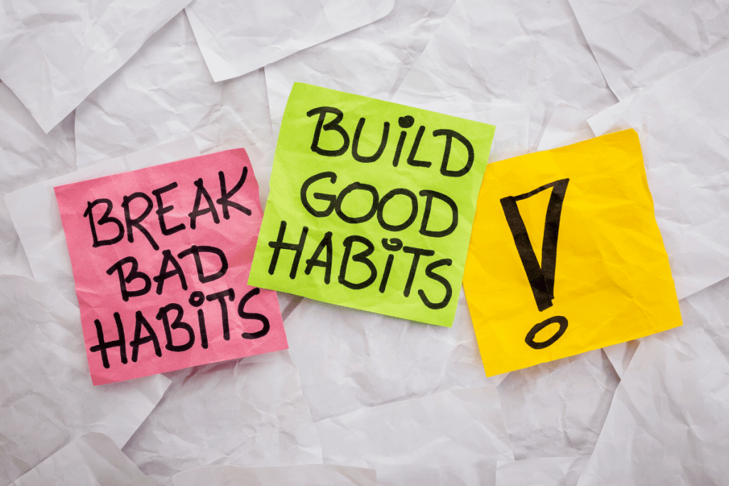 Break bad habits, Build good habits